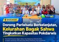 Dorong Pariwisata Berkelanjutan, Kelurahan Bagak Sahwa Tingkatkan Kapasitas Pokdarwis